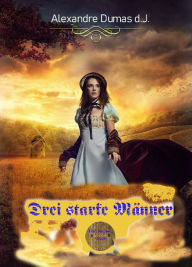 Title: Drei starke Männer, Author: Alexandre Dumas