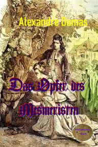 Title: Das Opfer des Mesmeristen, Author: Alexandre Dumas