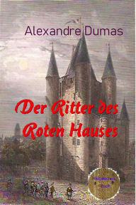 Title: Der Ritter des Roten Hauses: oder 