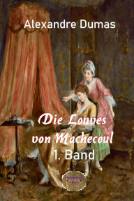 Title: Die Louves von Machecoul 1. Band, Author: Alexandre Dumas