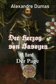 Title: Der Herzog von Savoyen - 1. Band: Der Page, Author: Alexandre Dumas