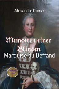 Title: Memoiren einer Blinden: Marquise du Deffand, Author: Alexandre Dumas