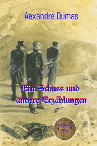 Title: Ein Schuss und andere Erzählungen, Author: Alexandre Dumas