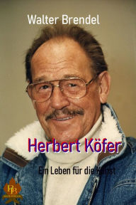Title: Herbert Köfer: Ein Leben für die Kunst, Author: Walter Brendel