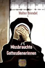 Missbrauchte Gottesdienerinnen