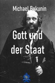 Title: Gott und der Staat, Author: Michael Bakunin