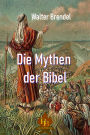 Die Mythen der Bibel: Wahrheit oder Legende