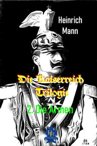 Title: Die Armen: Die Kaiserreich Trilogie 2. Teil, Author: Heinrich Mann