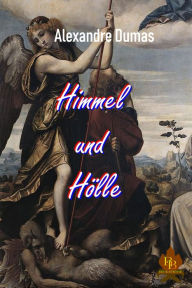 Title: Himmel und Hölle: Eine Liebe im Zeichen des Krieges, Author: Alexandre Dumas