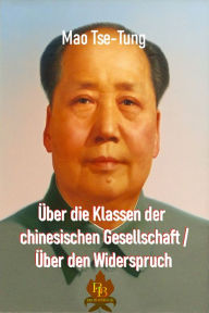 Title: Über die Klassen der chinesischen Gesellschaft / Über den Widerspruch, Author: Mao Zedong