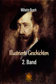 Title: Illustrierte Geschichten - 2. Band, Author: Wilhelm Busch