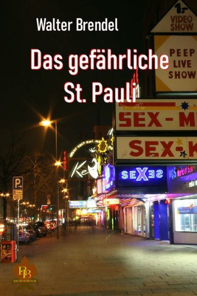 Das gefährliche St. Pauli: Eine Berichtsdokumentation über Luden, Verbrechen und Paten auf St. Pauli