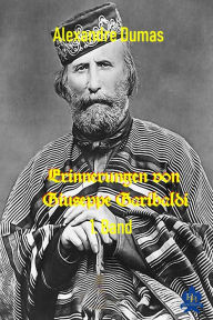 Title: Erinnerungen von Giuseppe Garibaldi - 1. Band, Author: Alexandre Dumas