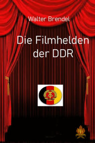 Title: Die Filmhelden der DDR, Author: Walter Brendel