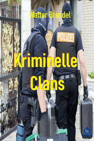 Title: Kriminelle Clans, Author: Walter Brendel