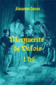 Title: Marguerite de Valois - 1. Teil, Author: Alexandre