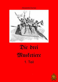 Title: Die drei Musketiere - 1.Teil, Author: Alexandre Dumas