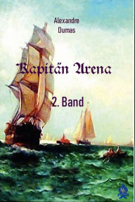 Title: Kapitän Arena - 2. Band, Author: Alexandre Dumas