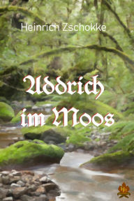 Title: Addrich im Moos, Author: Heinrich Zschokke