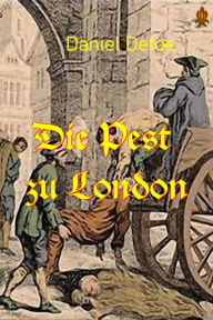 Title: Die Pest zu London, Author: Daniel Defoe