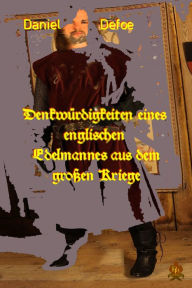 Title: Denkwürdigkeiten eines englischen Edelmannes aus dem großen Kriege, Author: Daniel Defoe