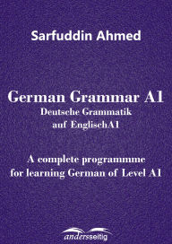 Title: German Grammar A1: Deutsche Grammatik auf Englisch A1, Author: Sarfuddin Ahmed
