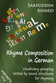 Title: Rhyme Composition in German: Vocabulary grouping sorted by sound structures for rhyming, Author: Sarfuddin Ahmed
