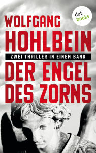 Title: Der Engel des Zorns - Zwei Thriller in einem Band: 'Azrael' und 'Azrael - Die Wiederkehr', Author: Wolfgang Hohlbein