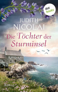 Title: Die Töchter der Sturminsel: Roman, Author: Judith Nicolai