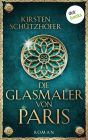 Die Glasmaler von Paris: Historischer Roman