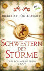 Schwestern der Stürme: Drei Romane in einem eBook: 'Liebe ist ein Kleid aus Feuer' von Brigitte Riebe, 'Die Minnesängerin' von Sybille Schrödter und 'Genofeva - Das Herz einer Gräfin' von Günter Ruch