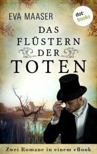 Title: Das Flüstern der Toten: Zwei Romane in einem eBook: 'Der Moorkönig' und 'Die Rückkehr des Moorkönigs', Author: Eva Maaser