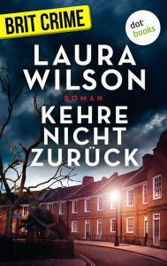 Title: Kehre nicht zurück: Thriller, Author: Laura Wilson