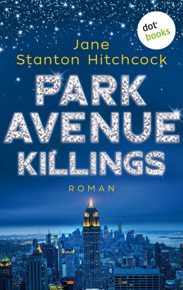 Park Avenue Killings: Eine Mörderin zum Verlieben - Band 1: Roman