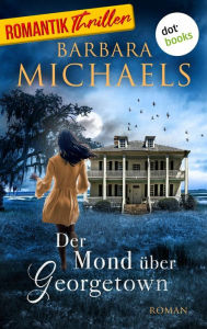 Title: Der Mond über Georgetown: Roman, Author: Barbara Michaels