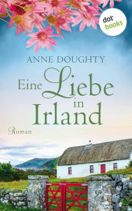 Title: Eine Liebe in Irland: Roman, Author: Anne Doughty