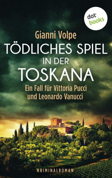 Tödliches Spiel in der Toskana: Ein Fall für Vittoria Pucci und Leonardo Vanucci - Band 3: Kriminalroman