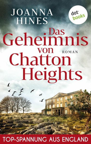 Das Geheimnis von Chatton Heights: Roman Eine junge Frau auf den Spuren eines dunklen Familiengeheimnisses in den englischen Cotswolds