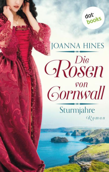 Die Rosen von Cornwall - Sturmjahre: Roman Band 1 der großen Cornwall-Saga, die Fans von Lucinda Riley begeistern wird