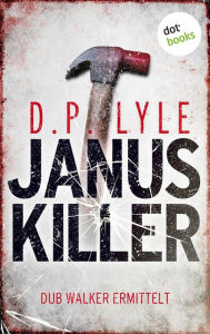 Title: Januskiller: Dub Walker ermittelt - Erster Thriller, Author: D. P. Lyle