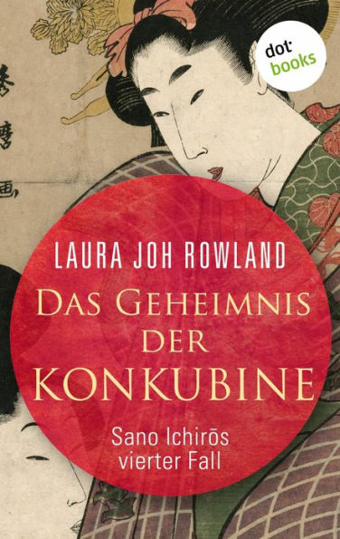 Das Geheimnis der Konkubine: Sano Ichir?s vierter Fall: Historischer Kriminalroman. Fesselnde Japan-Spannung: »Einfach meisterhaft«, sagt Publishers Weekly