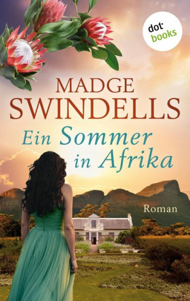 Ein Sommer in Afrika: Roman Die große Südafrika-Saga über eine mutige Frau und ihre Familie in den Stürmen der Zeit