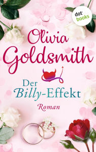 Title: Der Billy-Effekt: Roman: Von der Autorin des Weltbestsellers »Der Club der Teufelinnen«, Author: Olivia Goldsmith