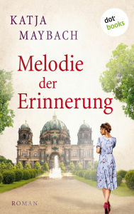 Title: Melodie der Erinnerung: Roman, Author: Katja Maybach