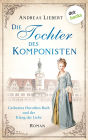 Die Tochter des Komponisten: Catharina Dorothea Bach und der Klang der Liebe - Roman