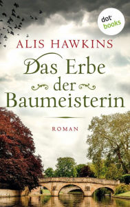 Title: Das Erbe der Baumeisterin: Roman, Author: Alis Hawkins