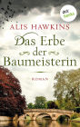 Das Erbe der Baumeisterin: Roman