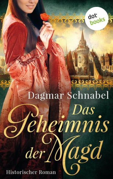 Das Geheimnis der Magd: Historischer Roman