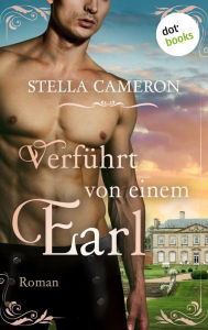 Title: Verführt von einem Earl - Regency Hearts 1: Roman: Eine prickelnde Liebesgeschichte für alle Bridgerton-Fans, Author: Stella Cameron