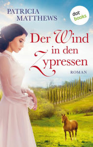 Title: Der Wind in den Zypressen: Roman, Author: Patricia Matthews